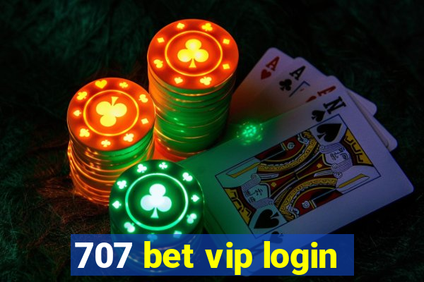 707 bet vip login